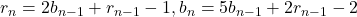 r_n = 2b_{n-1} + r_{n-1} - 1, b_n = 5b_{n-1} + 2r_{n-1} - 2