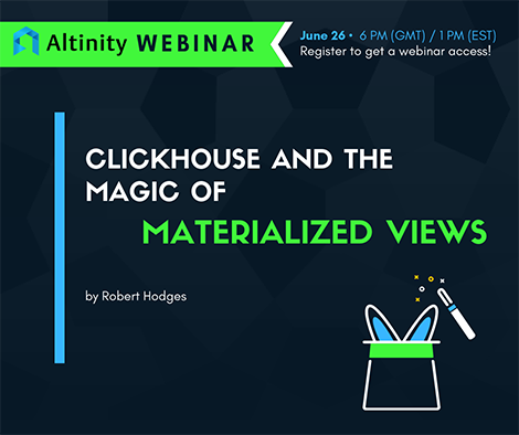 Webinar: ClickHouse and the Magic of Materialized Views