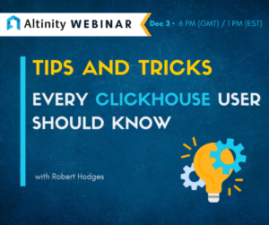 Webinar: Tips and tricks every ClickHouse user should know.
