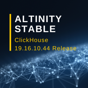 New ClickHouse® Altinity Stable Release 19.16.10.44
