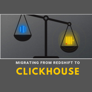 Field Report: Migrating from Redshift to ClickHouse®