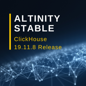 New Altinity Stable ClickHouse® 19.11.8 Release Is Out!