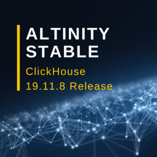 New Altinity Stable ClickHouse 19.11.8 Release Is Out!