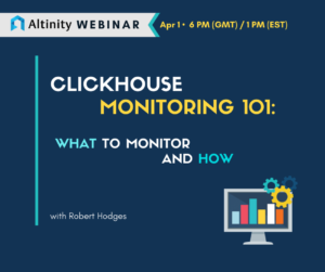 Webinar: ClickHouse Monitoring 101. What to monitor and how