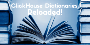 ClickHouse Dictionaries, Reloaded!
