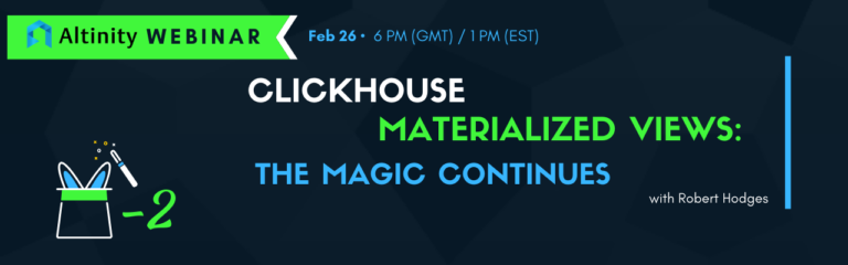 Webinar: ClickHouse Materialized Views. The Magic Continues