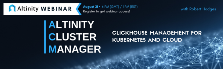 Webinar: Altinity Cluster Manager. ClickHouse Management for Kubernetes and Cloud