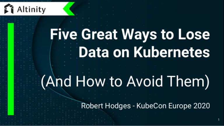 Conference Slides. Five Great Ways to Lose Data on Kubernetes (And How to Avoid Them)