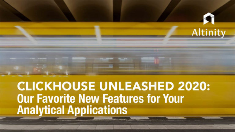 ClickHouse Unleashed 2020: Our Favorite New Features for Your Analytical Applications