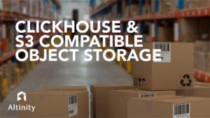 ClickHouse and S3 Compatible Object Storage
