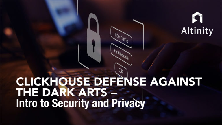 ClickHouse Defense Against the Dark Arts–Intro to Security and Privacy