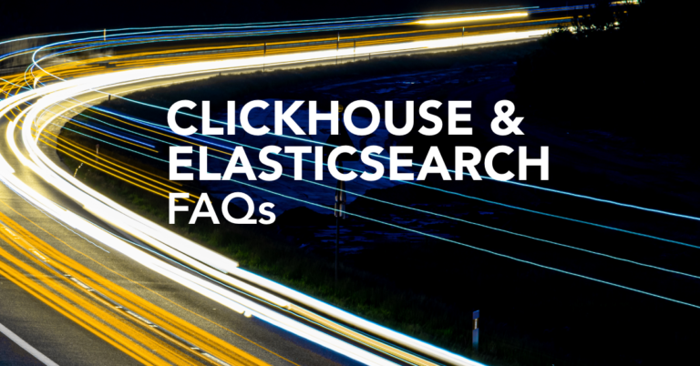 ClickHouse and Elasticsearch FAQs