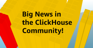 More Proof, If Needed, That ClickHouse Is Going to Be Big