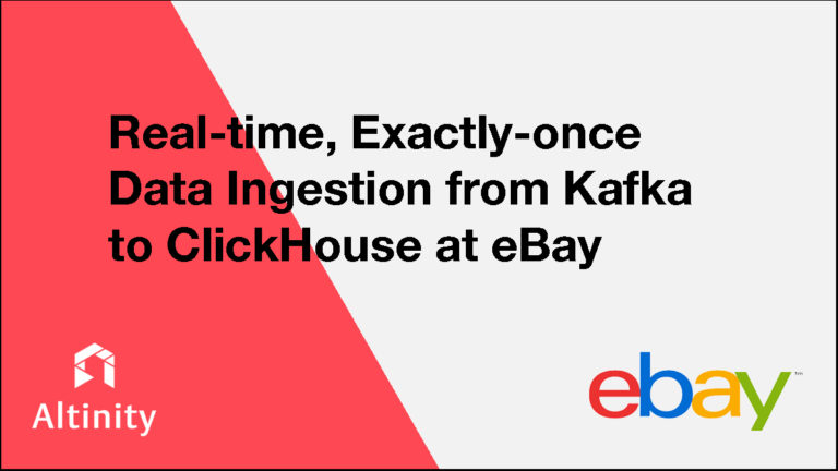 Real-time, Exactly-once Data Ingestion from Kafka to ClickHouse at eBay
