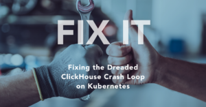 Fixing the Dreaded ClickHouse Crash Loop on Kubernetes