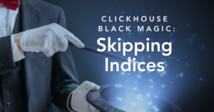 ClickHouse Black Magic: Skipping Indices
