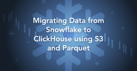 Migrating Data from Snowflake to ClickHouse® using S3 and Parquet