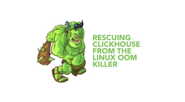 Rescuing ClickHouse from the Linux OOM Killer