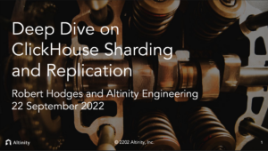 Deep Dive on ClickHouse: Sharding and Replication Webinar