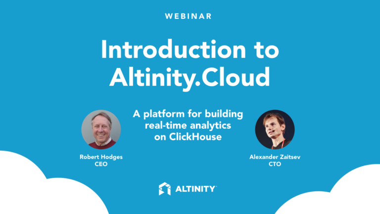 [Webinar] Introduction to Altinity.Cloud: A platform for building real-time analytics on ClickHouse