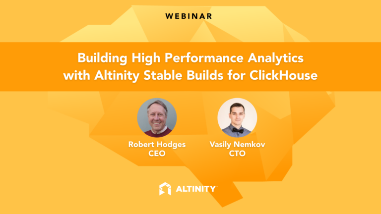 Building High-Performance Analytics with Altinity Stable Builds for ClickHouse Webinar