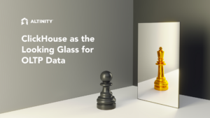 ClickHouse as the Looking Glass for OLTP Data