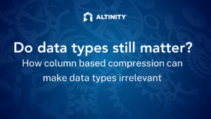 Do data types still matter? How column based compression can make data types irrelevant