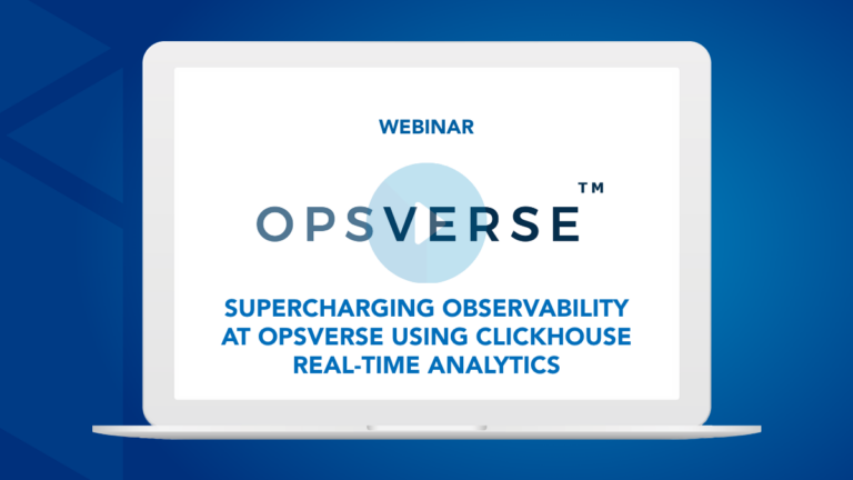 Supercharging Observability at OpsVerse using ClickHouse Real-Time Analytics