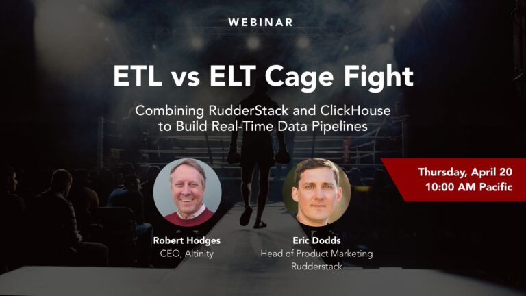 ETL vs ELT Cage Fight: Combining RudderStack and ClickHouse to Build Real-Time Data Pipelines – Altinity/RudderStack Joint-Webinar