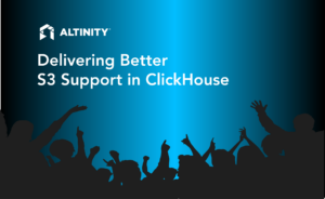 Delivering Better S3 Support in ClickHouse®