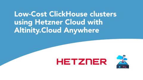 Low-Cost ClickHouse clusters using Hetzner Cloud with Altinity.Cloud Anywhere