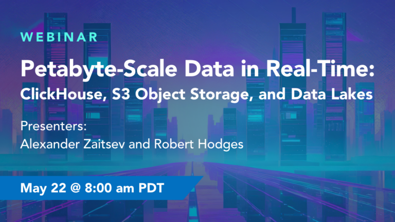 Petabyte-Scale Data in Real-Time: ClickHouse, S3 Object Storage, and Data Lakes
