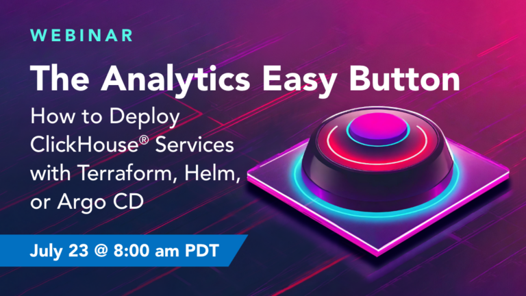 The Analytics Easy Button, or: How to Deploy ClickHouse® Services with Terraform, Helm, or Argo CD