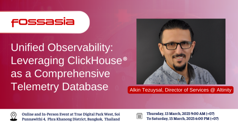 FOSSASIA SUMMIT 2025 – Unified Observability: Leveraging ClickHouse as a Comprehensive Telemetry Database
