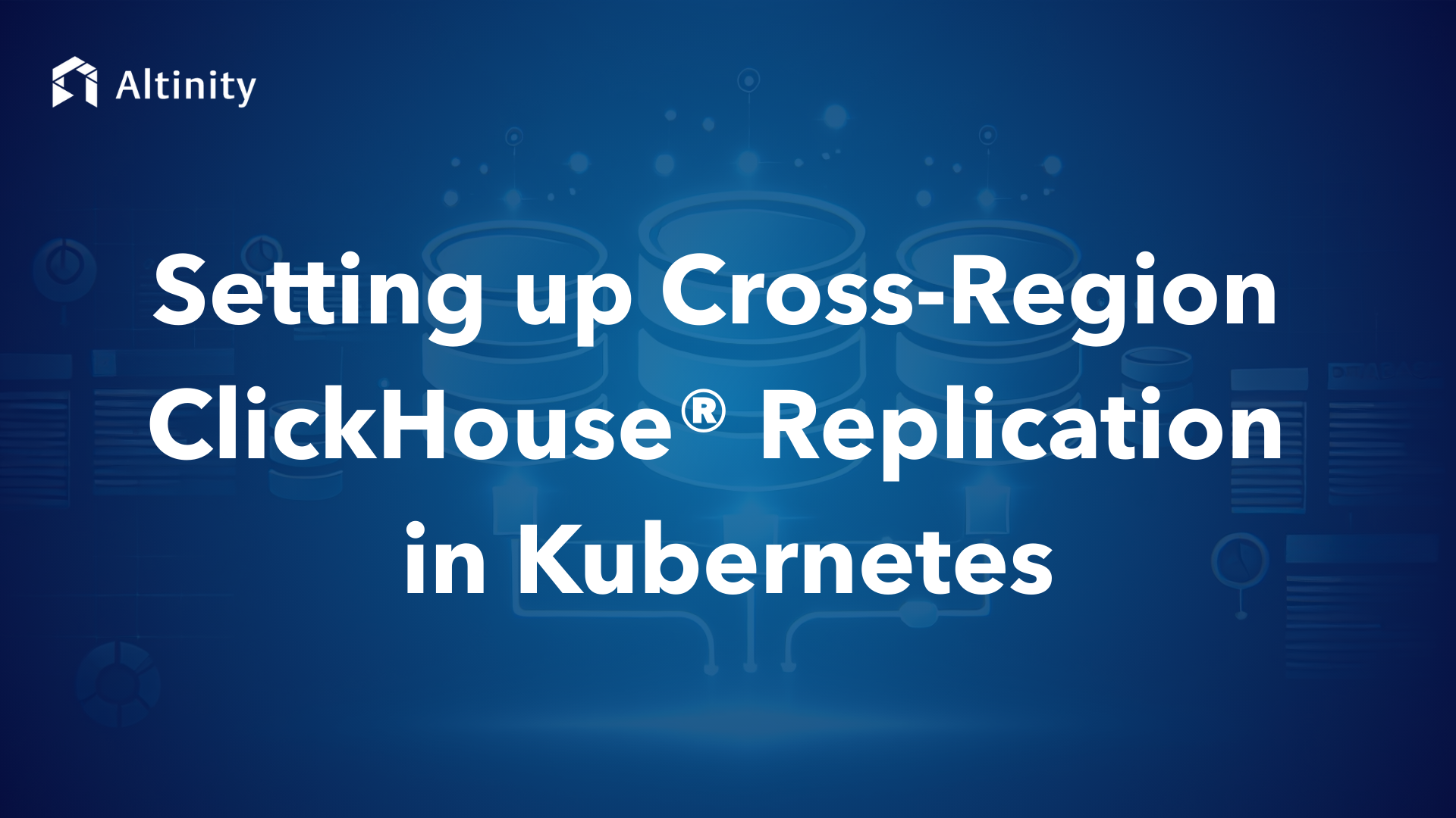 Setting up Cross-Region ClickHouse® Replication in Kubernetes ...
