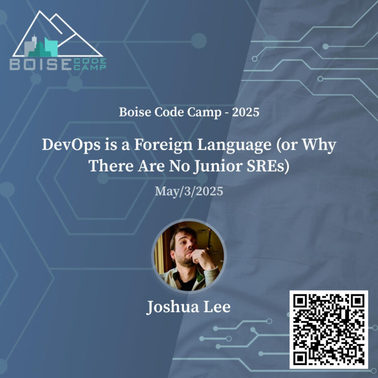 Boise Code Camp 2025 – DevOps is a Foreign Language (or Why There Are No Junior SREs)