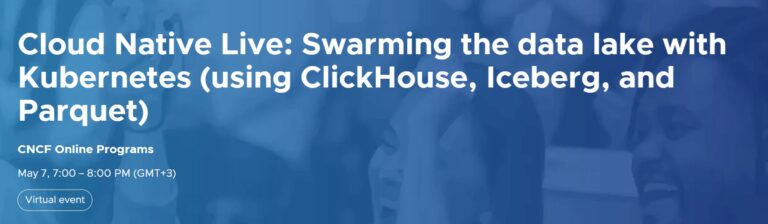 Cloud Native Live: Swarming the data lake with Kubernetes (using ClickHouse, Iceberg, and Parquet)