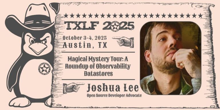 Texas Linux Festival 2025 Talk: Magical Mystery Tour: A Roundup of Observability Datastores