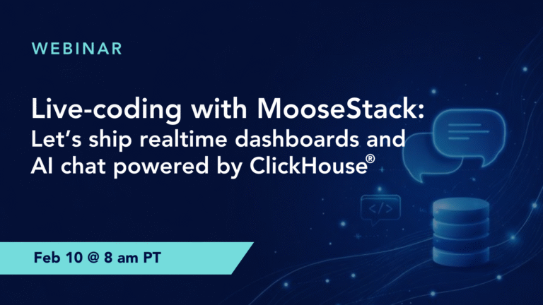Live-coding with MooseStack: Let’s ship real-time dashboards and AI chat powered by ClickHouse®