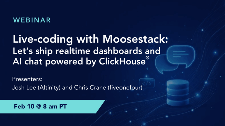 Live-coding with Moosestack: Let’s ship real-time dashboards and AI chat powered by ClickHouse®
