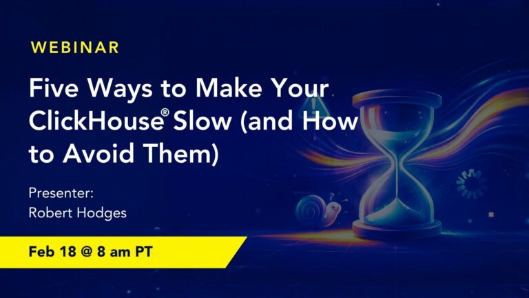 Five Ways to Make Your ClickHouse® Slow (and How to Avoid Them)