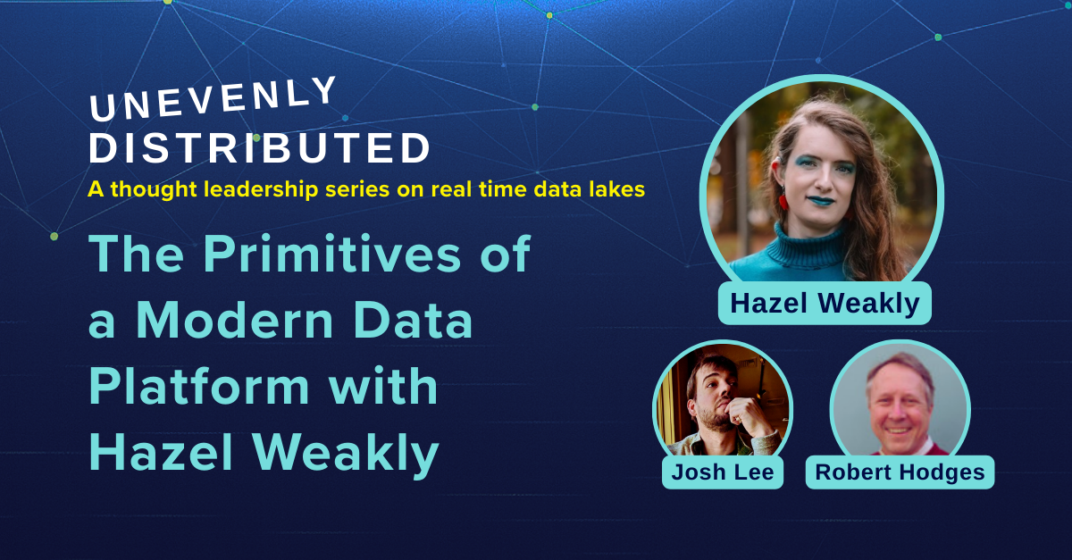 Episode 6: The Primitives of a Modern Data Platform ft. Hazel Weakly