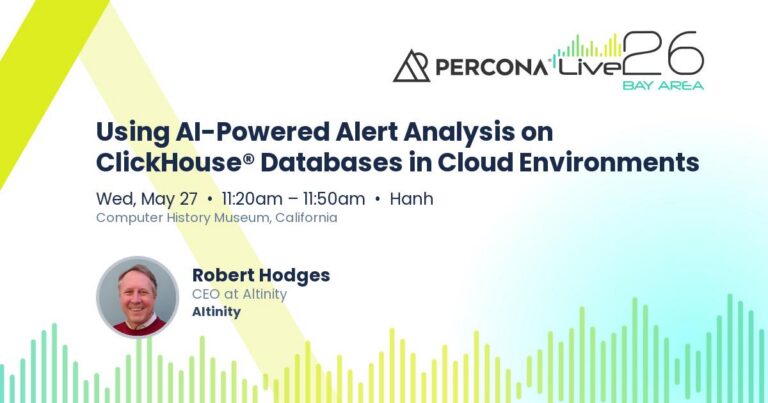 Percona Live 2026 Bay Area Talk: Using AI-Powered Alert Analysis on ClickHouse® Databases in Cloud Environments