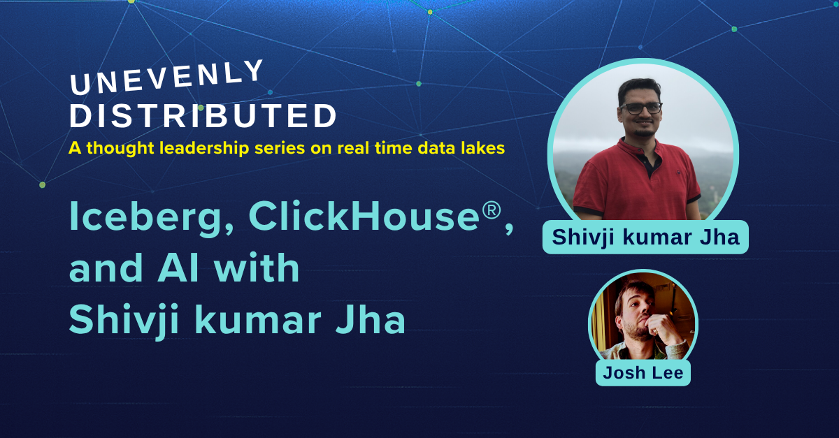 Episode 8: Iceberg, ClickHouse®, and AI ft. Shivji kumar Jha