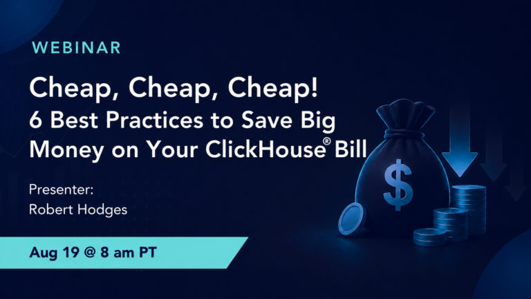 Cheap, Cheap, Cheap! 6 Best Practices to Save Big Money on Your ClickHouse® Bill