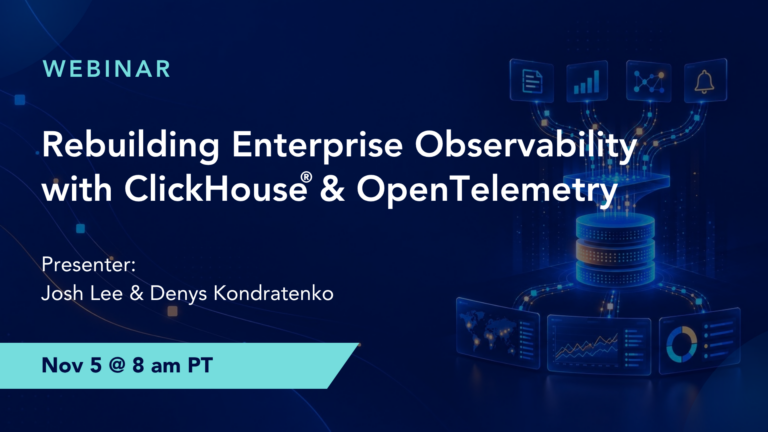 Rebuilding Enterprise Observability with ClickHouse® & OpenTelemetry